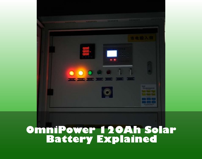 OmniPower 120Ah Solar Battery Explained